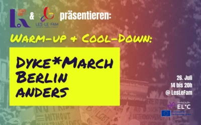 Lesben*Ring und LesLeFam:  Warm-up und Cool-down – Dyke* March Berlin anders